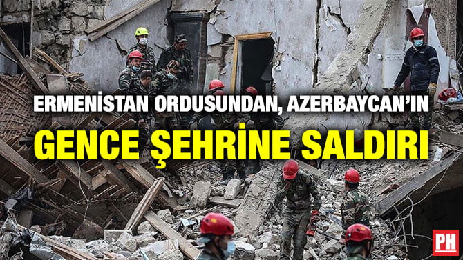 ERMENİSTAN ORDUSUNDAN AZERBAYCAN’IN GENCE ŞEHRİNE SALDIRI