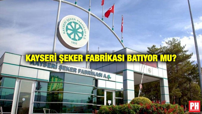 KAYSERİ ŞEKER FABRİKASI BATIYOR MU?