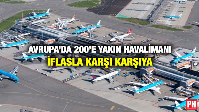 AVRUPA’DA 200’E YAKIN HAVALİMANI İFLASLA KARŞI KARŞIYA