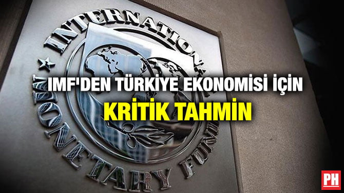 IMF’DEN TÜRKİYE EKONOMİSİ İÇİN KRİTİK TAHMİN