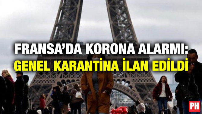 FRANSA’DA KORONA ALARMI: GENEL KARANTİNA İLAN EDİLDİ