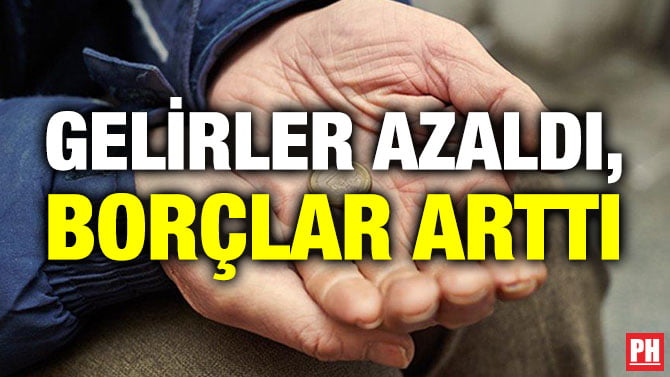 GELİRLER AZALDI, BORÇLAR ARTTI