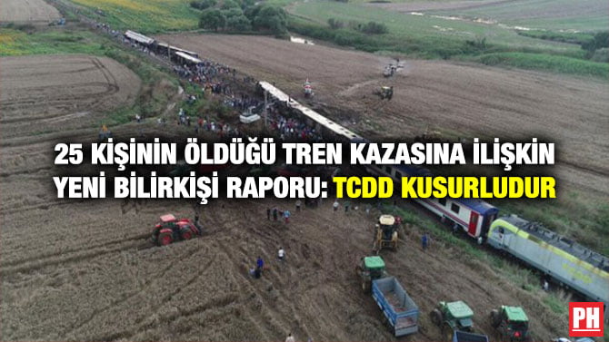 25 KİŞİNİN ÖLDÜĞÜ TREN KAZASINA İLİŞKİN YENİ BİLİRKİŞİ RAPORU: TCDD KUSURLUDUR