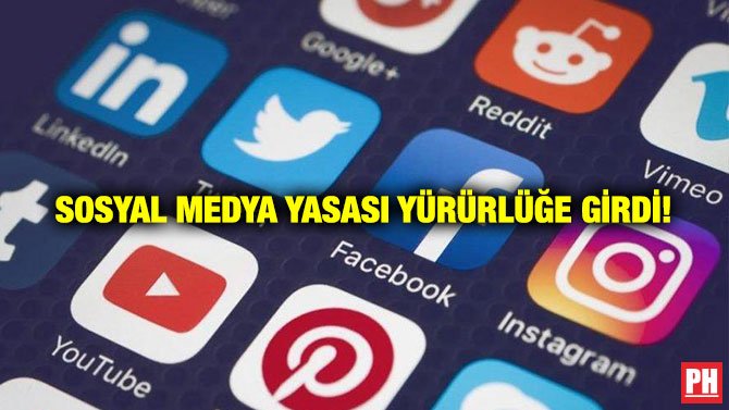SOSYAL MEDYA YASASI YÜRÜRLÜĞE GİRDİ!