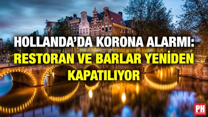 HOLLANDA’DA KORONA ALARMI: RESTORAN VE BARLAR YENİDEN KAPATILIYOR