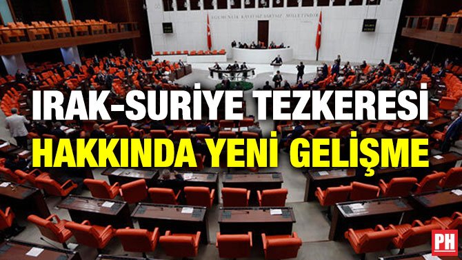 IRAK-SURİYE TEZKERESİ HAKKINDA YENİ GELİŞME