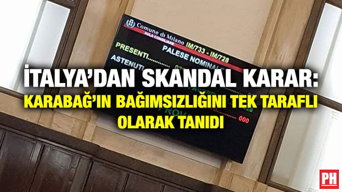 İTALYA’DAN SKANDAL KARAR: KARABAĞ’IN BAĞIMSIZLIĞINI TEK TARAFLI OLARAK TANIDI