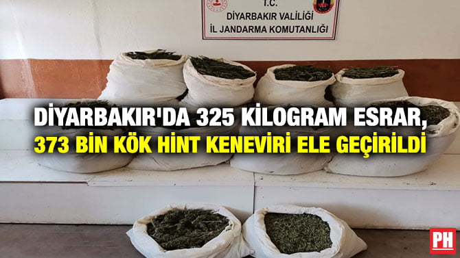 DİYARBAKIR’DA 325 KİLOGRAM ESRAR, 373 BİN KÖK HİNT KENEVİRİ ELE GEÇİRİLDİ
