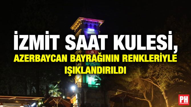 İZMİT SAAT KULESİ, AZERBAYCAN BAYRAĞININ RENKLERİYLE IŞIKLANDIRILDI