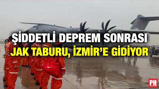 ŞİDDETLİ DEPREM SONRASI JAK TABURU, İZMİR’E GİDİYOR