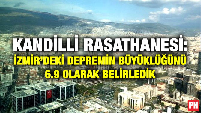 KANDİLLİ RASATHANESİ: İZMİR’DEKİ DEPREMİN BÜYÜKLÜĞÜNÜ 6.9 OLARAK BELİRLEDİK