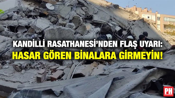 KANDİLLİ RASATHANESİ’NDEN FLAŞ UYARI: HASAR GÖREN BİNALARA GİRMEYİN!