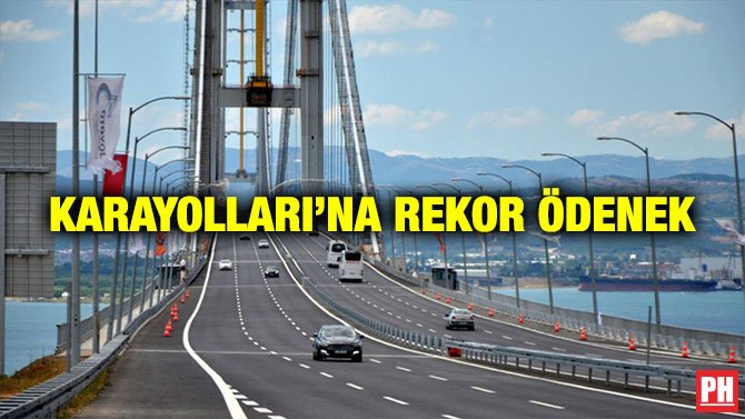 KARAYOLLARI’NA REKOR ÖDENEK
