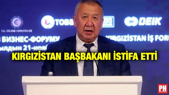 KIRGIZİSTAN BAŞBAKANI İSTİFA ETTİ