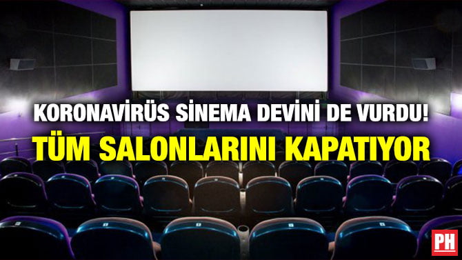 KORONAVİRÜS SİNEMA DEVİNİ DE VURDU! TÜM SALONLARINI KAPATIYOR