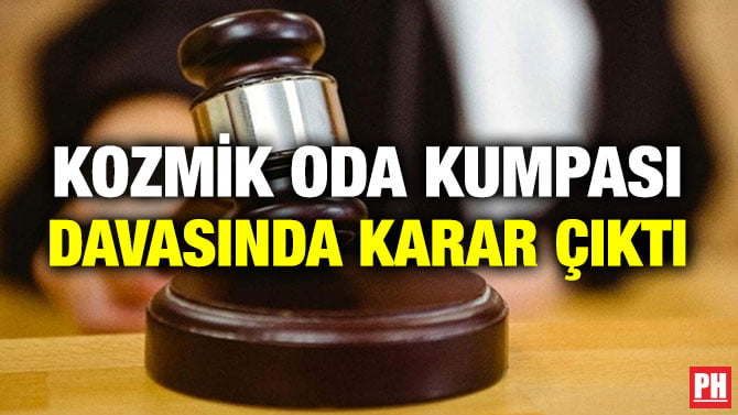 KOZMİK ODA KUMPASI DAVASINDA KARAR ÇIKTI