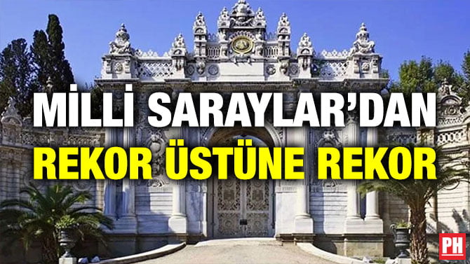MİLLİ SARAYLAR’DAN REKOR ÜSTÜNE REKOR