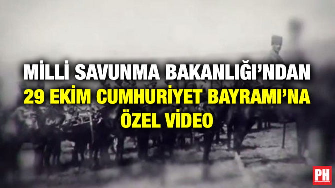 MİLLİ SAVUNMA BAKANLIĞI’NDAN 29 EKİM CUMHURİYET BAYRAMI’NA ÖZEL VİDEO