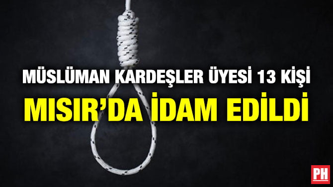 MÜSLÜMAN KARDEŞLER ÜYESİ 13 KİŞİ MISIR’DA İDAM EDİLDİ