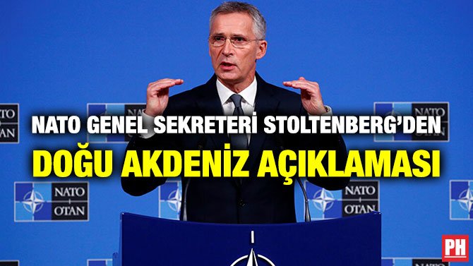 NATO GENEL SEKRETERİ STOLTENBERG’DEN DOĞU AKDENİZ AÇIKLAMASI