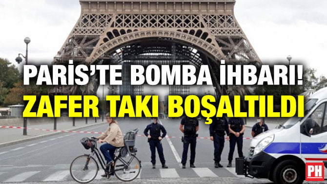 PARİS’TE BOMBA İHBARI! ZAFER TAKI BOŞALTILDI