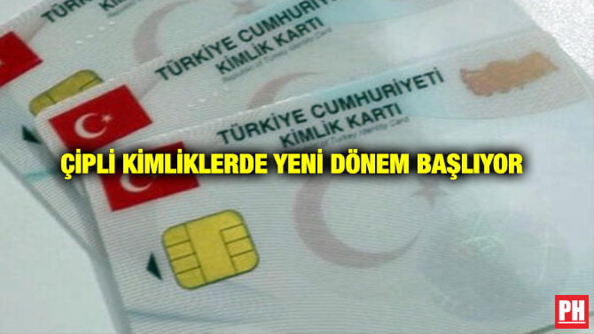 ÇİPLİ KİMLİKLERDE YENİ DÖNEM BAŞLIYOR