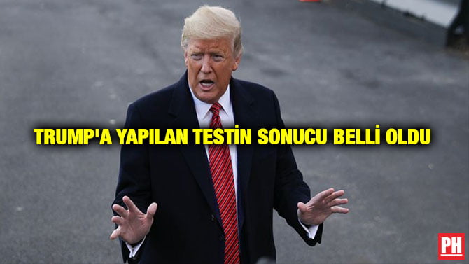 TRUMP’A YAPILAN TESTİN SONUCU BELLİ OLDU