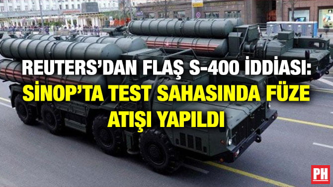 REUTERS’DAN FLAŞ S-400 İDDİASI: SİNOP’TA TEST SAHASINDA FÜZE ATIŞI YAPILDI
