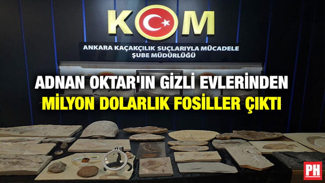 ADNAN OKTAR’IN GİZLİ EVLERİNDEN MİLYON DOLARLIK FOSİLLER ÇIKTI