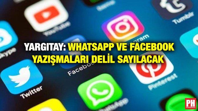 YARGITAY: WHATSAPP VE FACEBOOK YAZIŞMALARI DELİL SAYILACAK