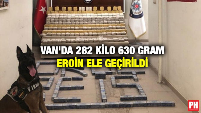 VAN’DA 282 KİLO 630 GRAM EROİN ELE GEÇİRİLDİ