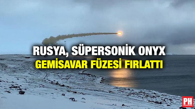 RUSYA, SÜPERSONİK ONYX GEMİSAVAR FÜZESİ FIRLATTI