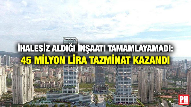 İHALESİZ ALDIĞI İNŞAATI TAMAMLAYAMADI: 45 MİLYON LİRA TAZMİNAT KAZANDI