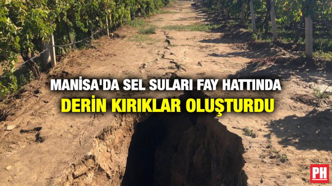 MANİSA’DA SEL SULARI FAY HATTINDA DERİN KIRIKLAR OLUŞTURDU