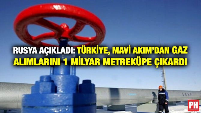 RUSYA AÇIKLADI: TÜRKİYE, MAVİ AKIM’DAN GAZ ALIMLARINI 1 MİLYAR METREKÜPE ÇIKARDI