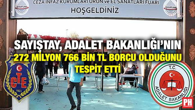 SAYIŞTAY, ADALET BAKANLIĞI’NIN 272 MİLYON 766 BİN TL BORCU OLDUĞUNU TESPİT ETTİ