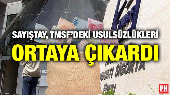SAYIŞTAY, TMSF’DEKİ USULSÜZLÜKLERİ ORTAYA ÇIKARDI