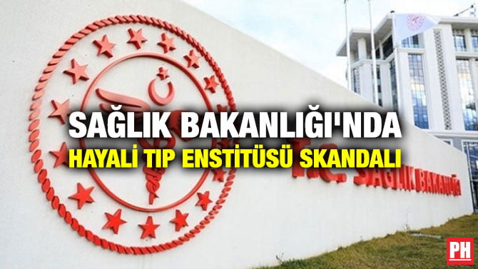 SAĞLIK BAKANLIĞI’NDA HAYALİ TIP ENSTİTÜSÜ SKANDALI