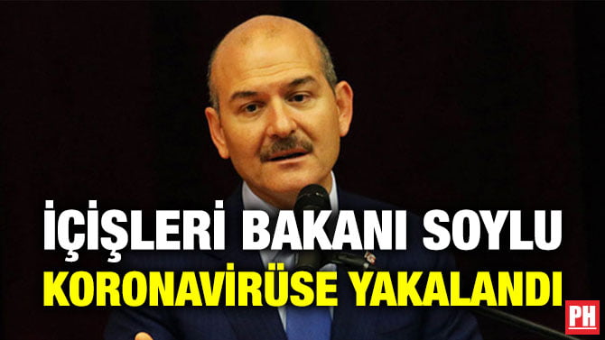 İÇİŞLERİ BAKANI SOYLU KORONAVİRÜSE YAKALANDI