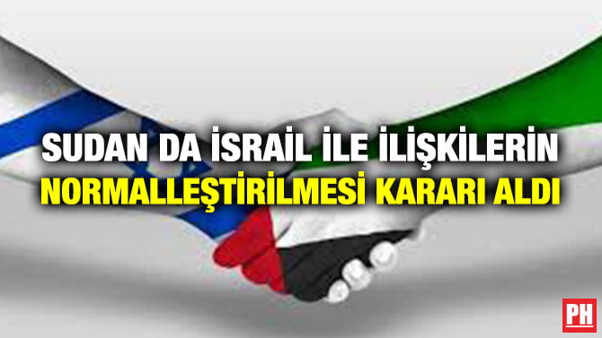 SUDAN DA İSRAİL İLE İLİŞKİLERİN NORMALLEŞTİRİLMESİ KARARI ALDI