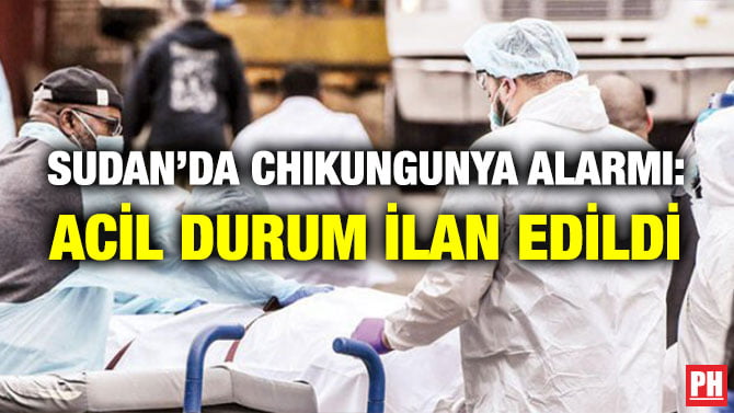 SUDAN’DA CHIKUNGUNYA ALARMI: ACİL DURUM İLAN EDİLDİ