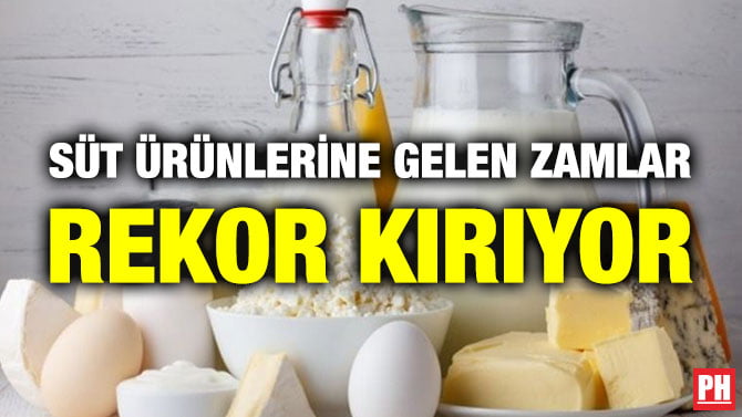 SÜT ÜRÜNLERİNE GELEN ZAMLAR REKOR KIRIYOR