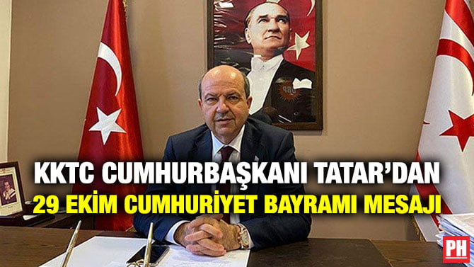KKTC CUMHURBAŞKANI TATAR’DAN 29 EKİM CUMHURİYET BAYRAMI MESAJI