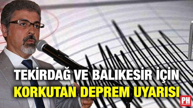 TEKİRDAĞ VE BALIKESİR İÇİN KORKUTAN DEPREM UYARISI