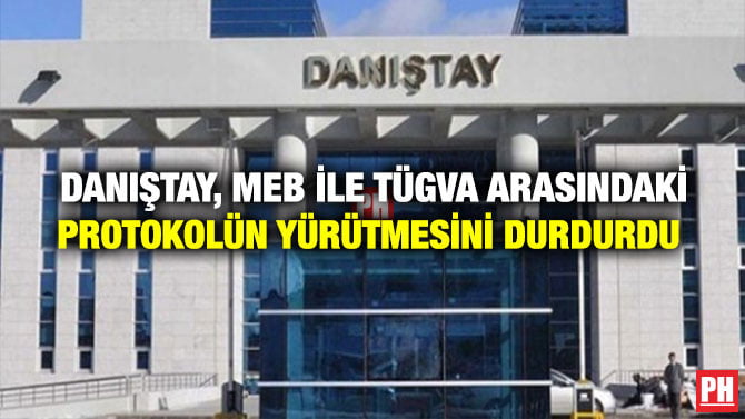 DANIŞTAY, MEB İLE TÜGVA ARASINDAKİ PROTOKOLÜN YÜRÜTMESİNİ DURDURDU