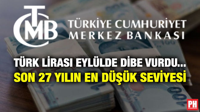 TÜRK LİRASI EYLÜLDE DİBE VURDU… SON 27 YILIN EN DÜŞÜK SEVİYESİ