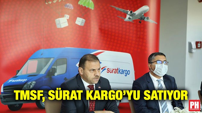 TMSF, SÜRAT KARGO’YU SATIYOR