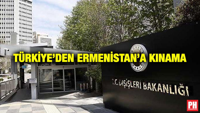 TÜRKİYE’DEN ERMENİSTAN’A KINAMA