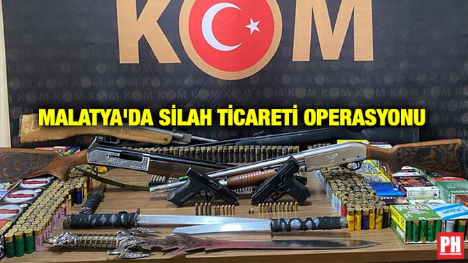 MALATYA’DA SİLAH TİCARETİ OPERASYONU