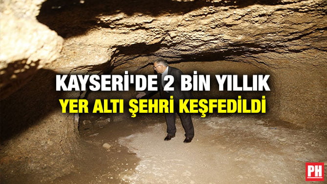 KAYSERİ’DE 2 BİN YILLIK YER ALTI ŞEHRİ KEŞFEDİLDİ